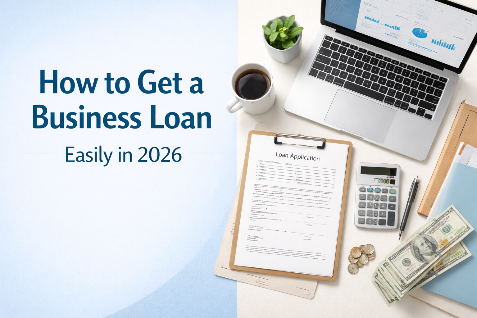 How to Get a Business Loan Easily in 2026